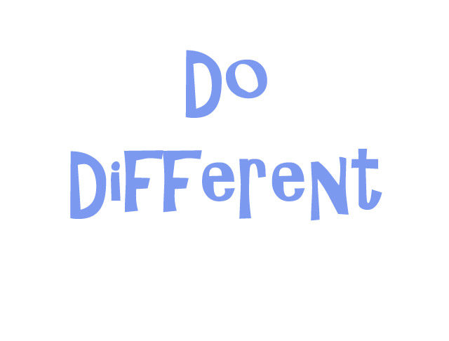 Do Different